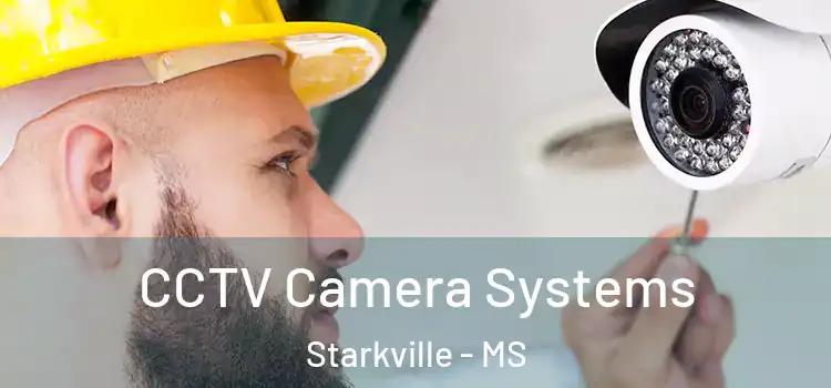 CCTV Camera Systems Starkville - MS