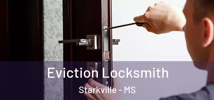 Eviction Locksmith Starkville - MS
