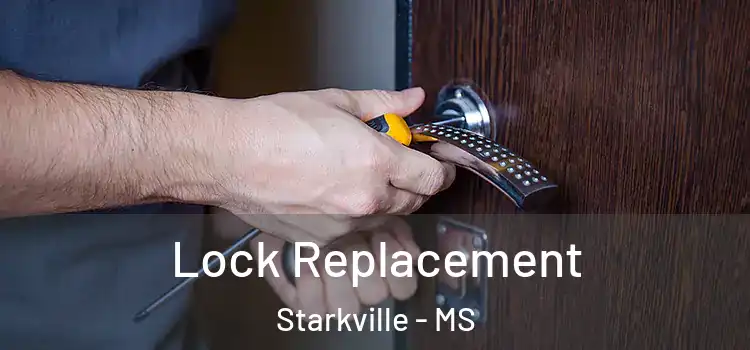 Lock Replacement Starkville - MS