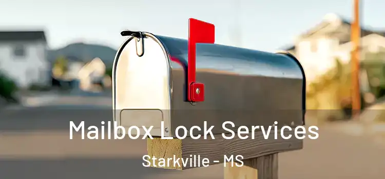 Mailbox Lock Services Starkville - MS