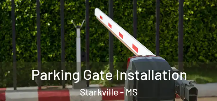 Parking Gate Installation Starkville - MS