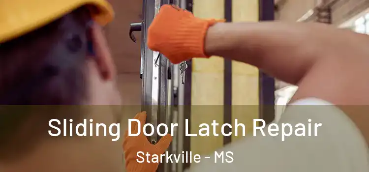 Sliding Door Latch Repair Starkville - MS