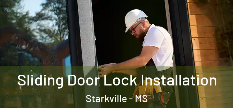 Sliding Door Lock Installation Starkville - MS