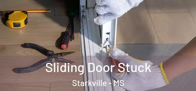 Sliding Door Stuck Starkville - MS